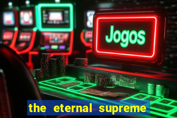 the eternal supreme pt br